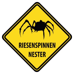 Schild "RIESENSPINNEN NESTER" 440x440mm