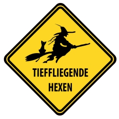 Schild "TIEFFLIEGENDE HEXEN" 440x440mm